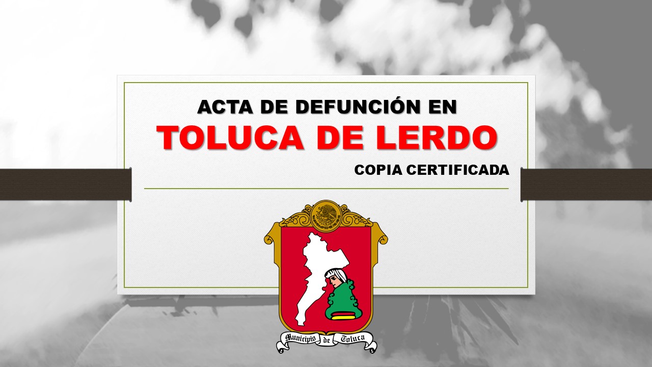 copia certificada acta de defunción Toluca de Lerdo